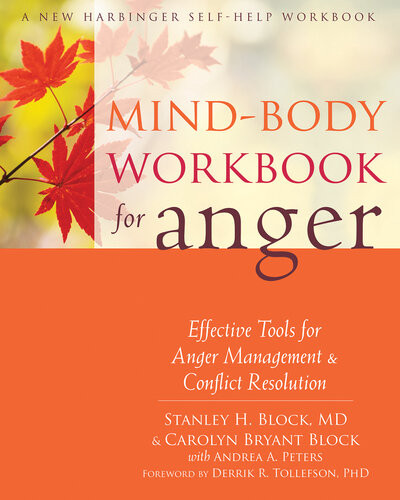 Mindbody Workbook For Anger Effective Tools For Anger Management And Conflict Resolution Stanley H Block