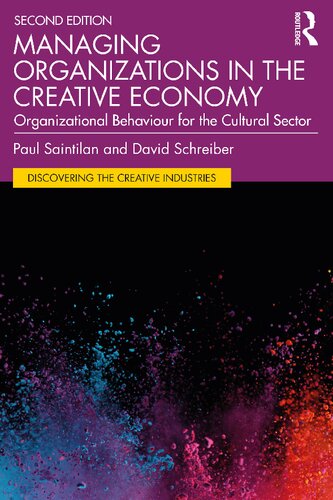 Managing Organizations In The Creative Economy Organizational Behaviour For The Cultural Sector 2nd Edition Paul Saintilan