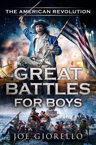 Great Battles For Boys The American Revolution Joe Giorello