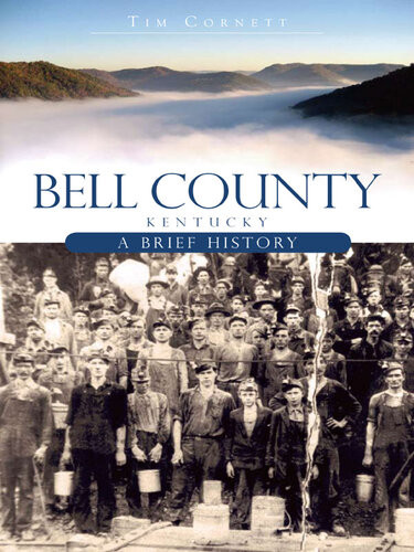 Bell County Kentucky A Brief History Tim Cornett