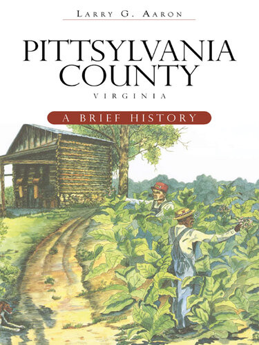 Pittsylvania County Virginia A Brief History Larry G Aaron
