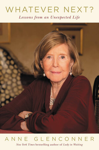 Whatever Next Lessons From An Unexpected Life Anne Glenconner