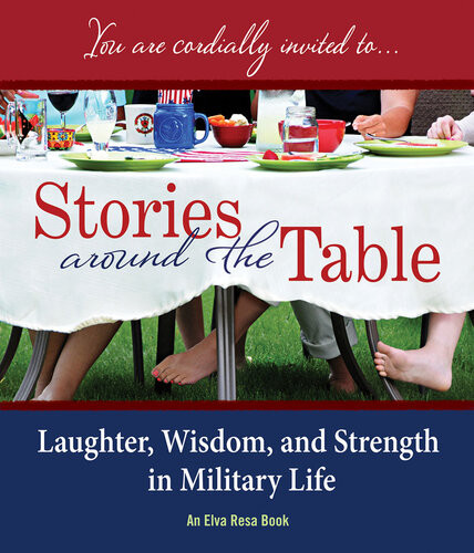 Stories Around The Table Laughter Wisdom And Strength In Military Life Terri Barnes