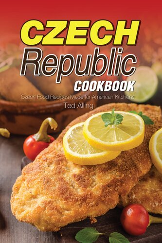 Czech Republic Cookbook Czech Food Recipes Made For American Kitchens Ted Alling