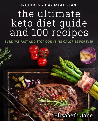 The Ultimate Keto Diet Guide 100 Recipes Bonus 7 Day Meal Planner Burn Fat Fast Stop Counting Calories Forever Elizabeth Jane