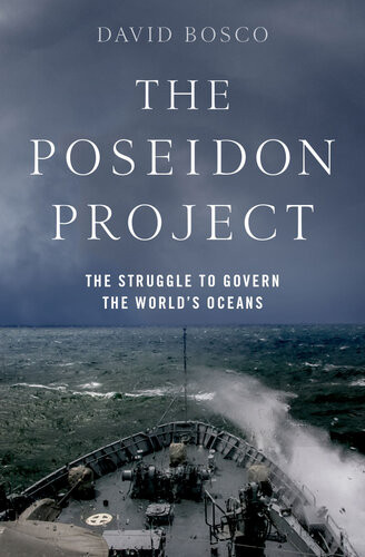 The Poseidon Project The Struggle To Govern The Worlds Oceans David Bosco