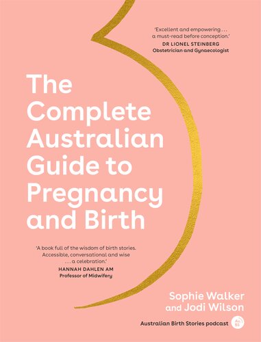 The Complete Australian Guide To Pregnancy And Birth Sophie Walker Jodi Wilson