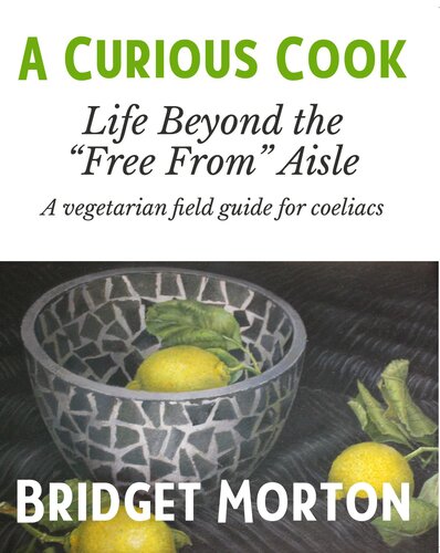A Curious Cook Life Beyond The Free From Aisle Bridget Morton