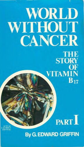 World Without Cancer The Story Of Vitamin B17 Both Part 1 And 2 3rd Edition G Edward Griffin