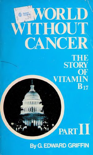 World Without Cancer The Story Of Vitamin B 17 Part 2 Only G Edward Griffin