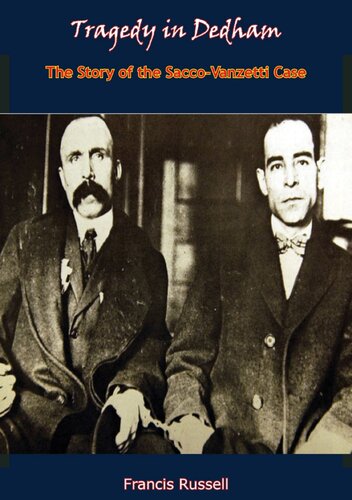 Tragedy In Dedham The Story Of The Saccovanzetti Case Francis Russell