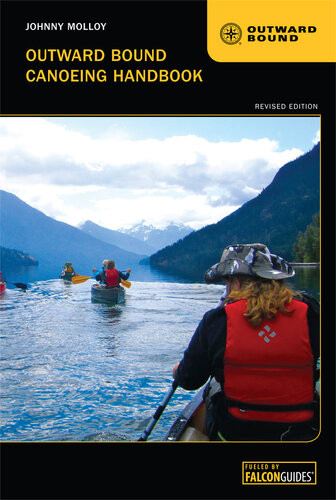 Outward Bound Canoeing Handbook Revised Johnny Molloy