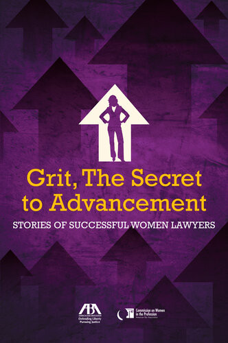 Grit The Secret To Advancement Stories Of Successful Women Lawyers Milana L Hogan