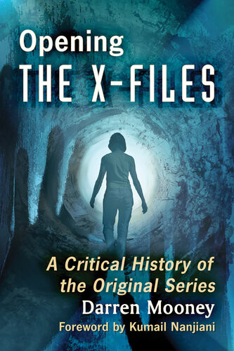 Opening The Xfiles A Critical History Of The Original Series Darren Mooney