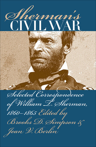 Shermans Civil War Selected Correspondence Of William T Sherman 18601865 Brooks D Simpson