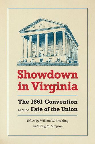 Showdown In Virginia The 1861 Convention And The Fate Of The Union William W Freehling