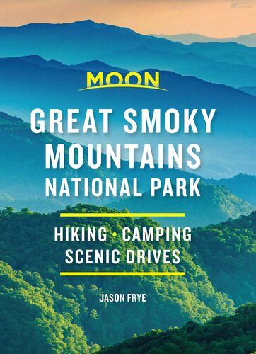 Moon Great Smoky Mountains National Park Hike Camp Scenic Drives 2nd Edition Jason Frye