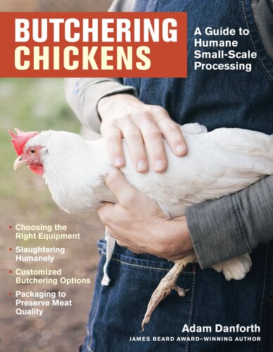 Butchering Chickens A Guide To Humane Smallscale Processing Adam Danforth