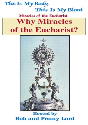 Why Miracles Of The Eucharist Bob Lord Penny Lord