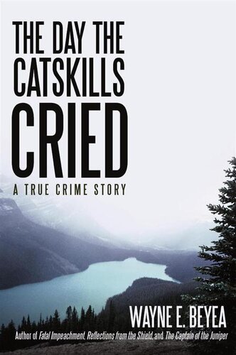 The Day The Catskills Cried Wayne E Beyea