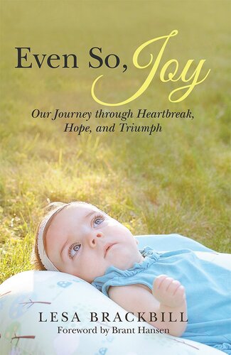 Even So Joy Our Journey Through Heartbreak Hope And Triumph Lesa Brackbill Brant Hansen