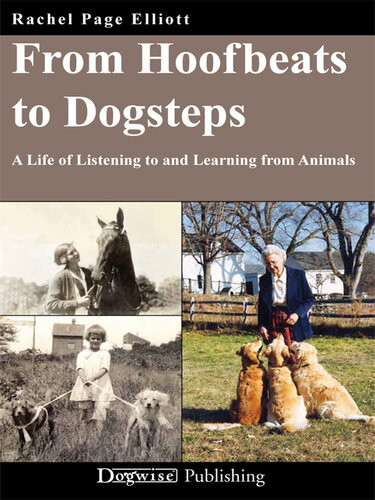 From Hoofbeats To Dogsteps A Life Of Listening To And Learning From Animals Rachel Page Elliott