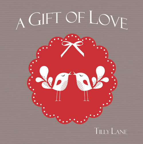 A Gift Of Love Tilly Lane