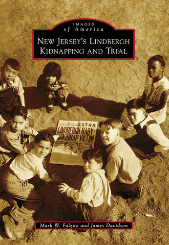 New Jerseys Lindbergh Kidnapping And Trial Mark W Falzini James Davidson