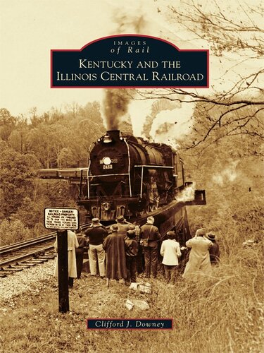Kentucky And The Illinois Central Railroad Clifford J Downey
