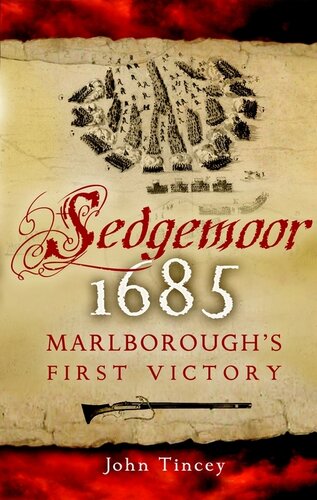 Sedgemoor 1685 Marlboroughs First Victory John Tincey