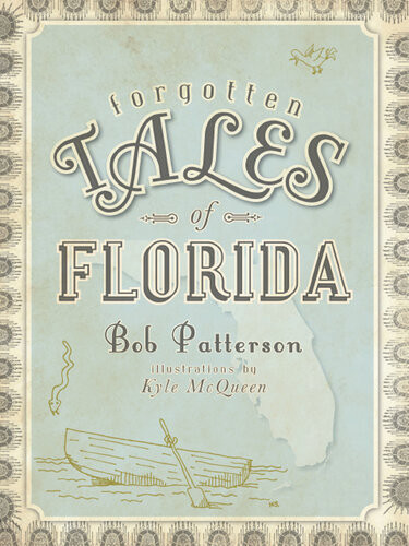 Forgotten Tales Of Florida Bob Patterson