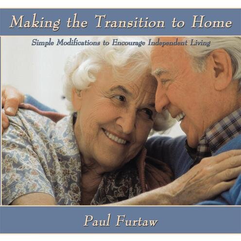 Making The Transition To Home Simple Modifications To Encourage Independent Living Paul Furtaw