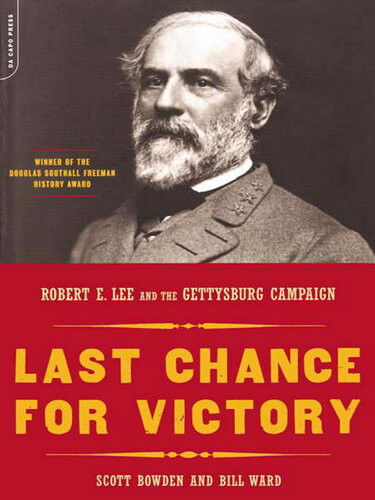 Last Chance For Victory Robert E Lee And The Gettysburg Campaign Scott Bowden Bill Ward