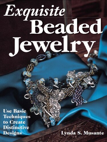 Exquisite Beaded Jewelry Use Basic Techniques To Create Distinctive Designs Lynda Musante