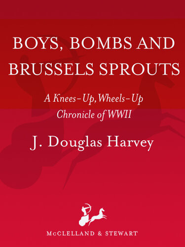 Boys Bombs And Brussels Sprouts J Douglas Harvey