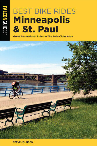 Best Bike Rides Minneapolis And St Paul Great Recreational Rides In The Twin Cities Area 2nd Edition Steve Johnson