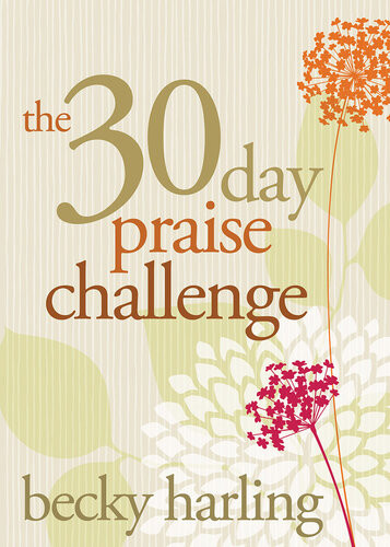 The 30day Praise Challenge Becky Harling
