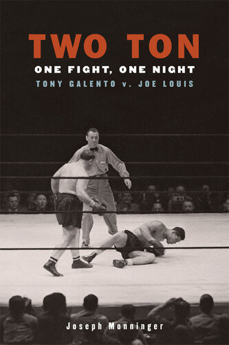 Two Ton One Night One Fight Tony Galento V Joe Louis Joseph Monninger