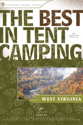 The Best In Tent Camping West Virginia A Guide For Car Campers Who Hate Rvs Concrete Slabs And Loud Portable Stereos Johnny Molloy