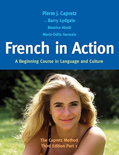 French In Action A Beginning Course In Language And Culture The Capretz Method Part 1 3rd Edition Pierre Capretz