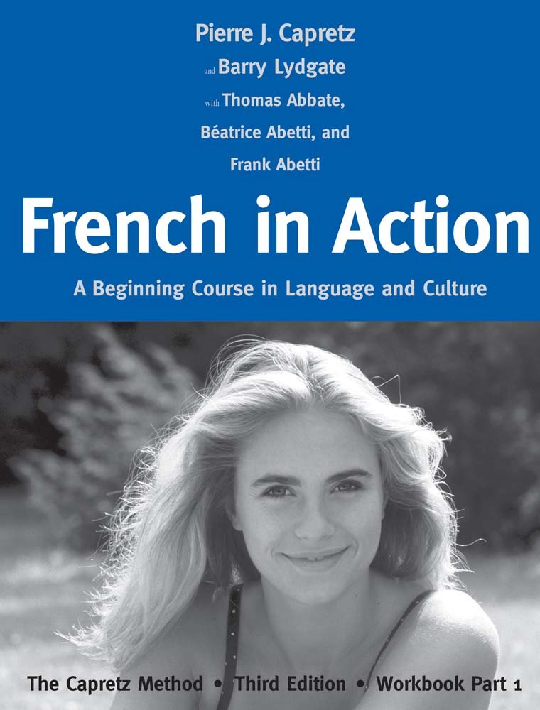 French In Action A Beginning Course In Language And Culture The Capretz Method Workbook Part 1 3rd Edition Pierre Capretz