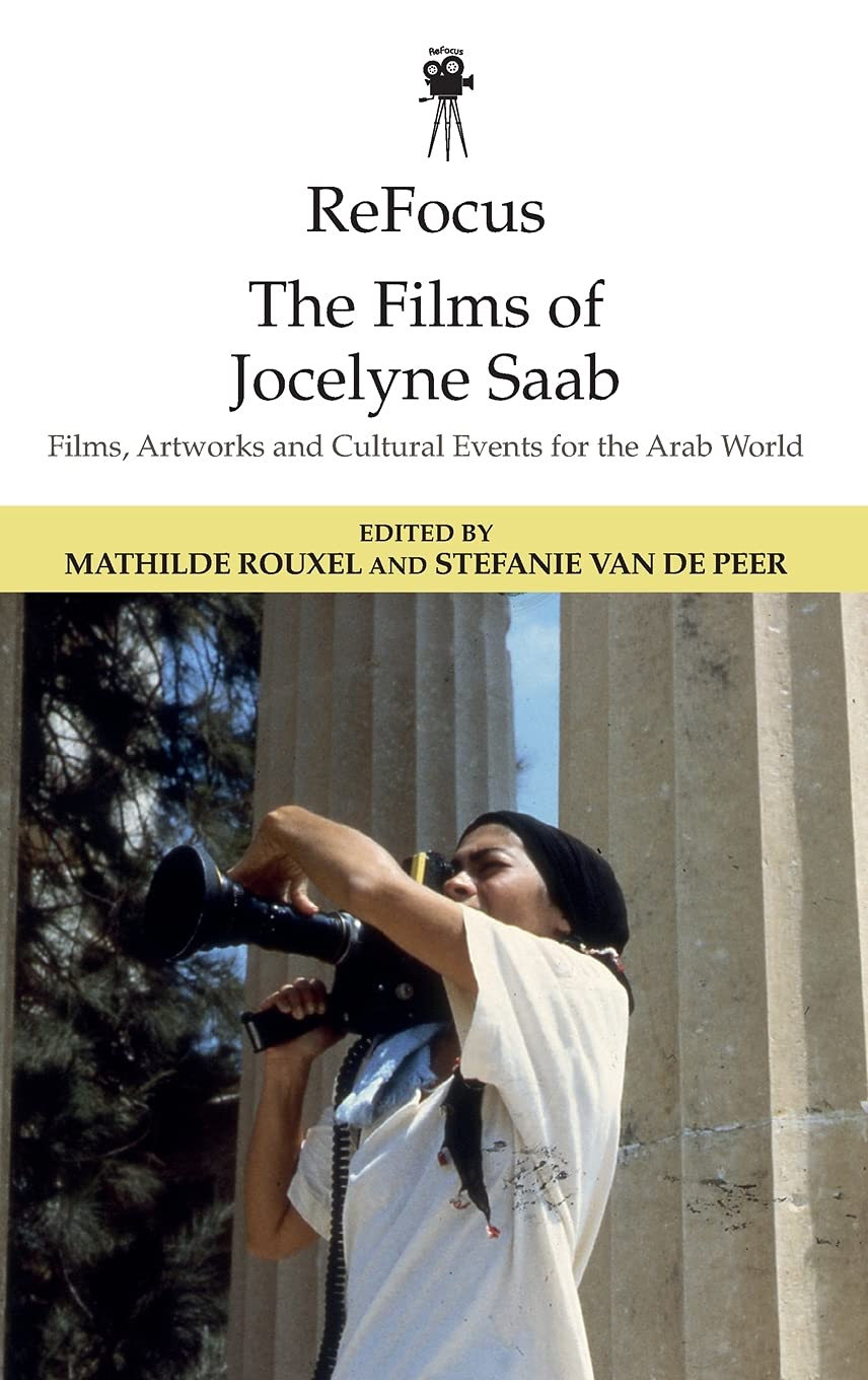 The Films Of Jocelyne Saab 1st Edition Mathilde Rouxel Stefanie Van De Peer