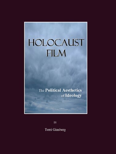 Holocaust Film The Political Aesthetics Of Ideology Terri Ginsberg