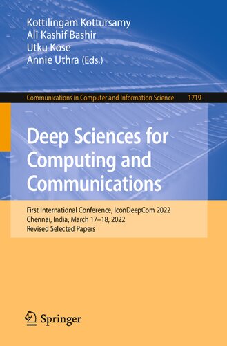 Deep Sciences For Computing And Communications First International Conference Icondeepcom 2022 Chennai India March 1718 2022 Revised Selected Papers Kottilingam Kottursamy