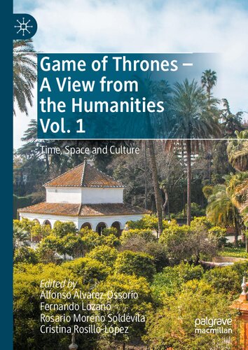 Game Of Thrones A View From The Humanities Vol 1 Time Space And Culture Alfonso Lvarezossorio