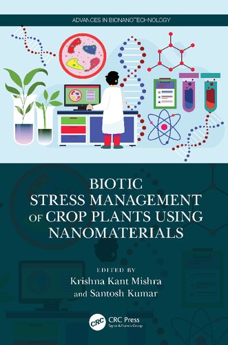 Biotic Stress Management Of Crop Plants Using Nanomaterials Krishna Kant Mishra