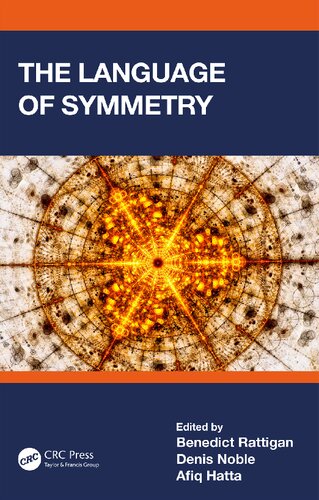 The Language Of Symmetry 1st Benedict Rattigan Editor Denis Noble Editor