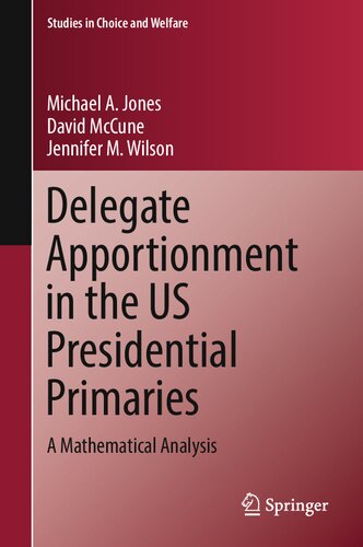 Delegate Apportionment In The Us Presidential Primaries A Mathematical Analysis Michael A Jones