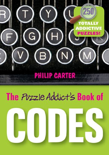 The Puzzle Addicts Book Of Codes 250 Totally Addictive Cryptograms For You To Crack Philip Carter