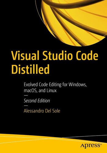 Visual Studio Code Distilled Evolved Code Editing For Windows Macos And Linux 2nd Edition Alessandro Del Sole